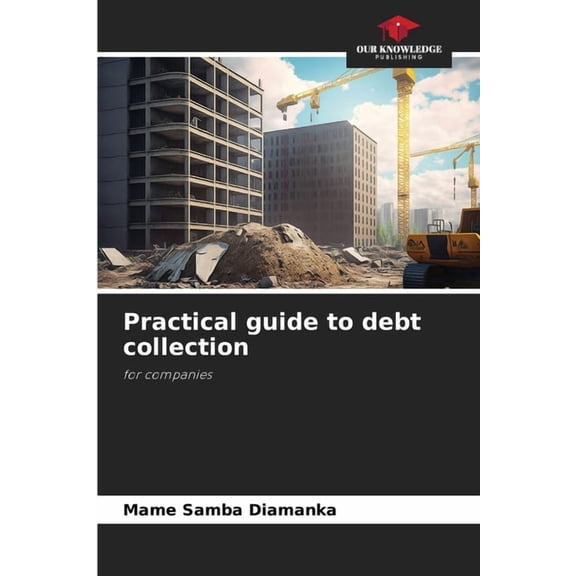 Practical guide to debt collection, (Paperback)