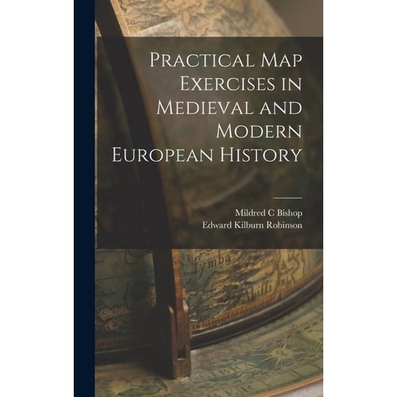 Practical map Exercises in Medieval and Modern European History, (Hardcover)