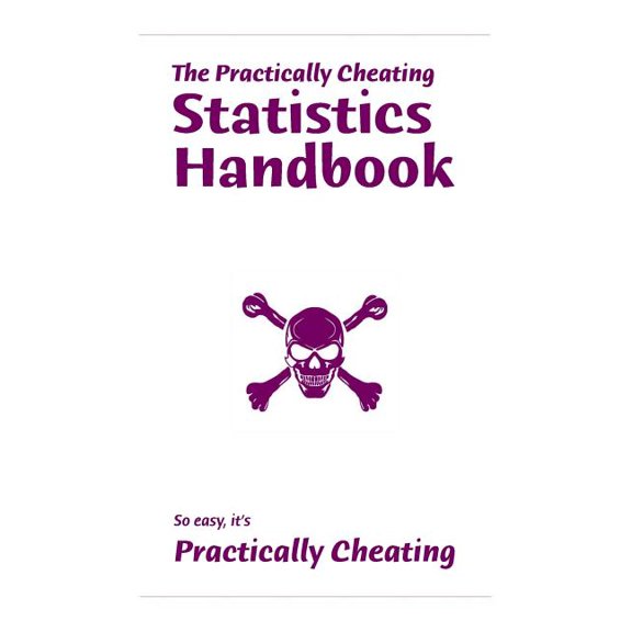 Practically Cheating Statistics Handbook