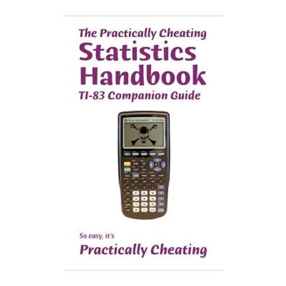 Pre-Owned Practically Cheating Statistics Handbook Ti-83 Companion Guide
