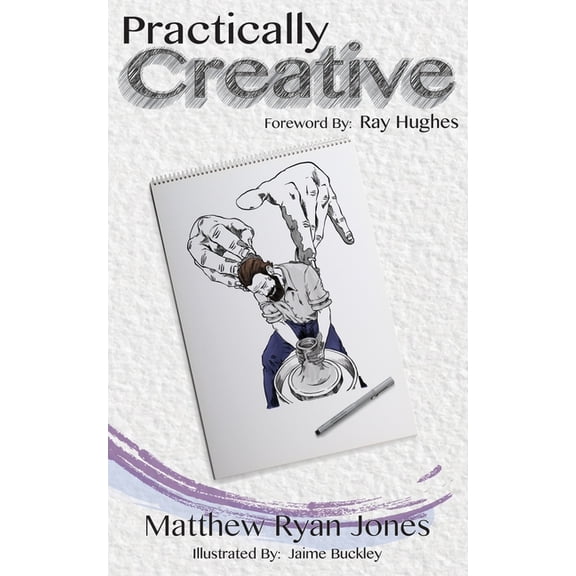 Practically Creative: Exploring God's creativity in every area of life., (Paperback)