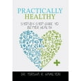 thumbnail image 1 of Practically Healthy : Step-By-Step Guide to Better Health (Hardcover), 1 of 1