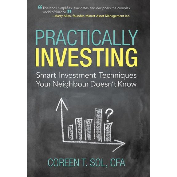 Practically Investing: Smart Investment Techniques Your Neighbour Doesn't Know, (Hardcover)