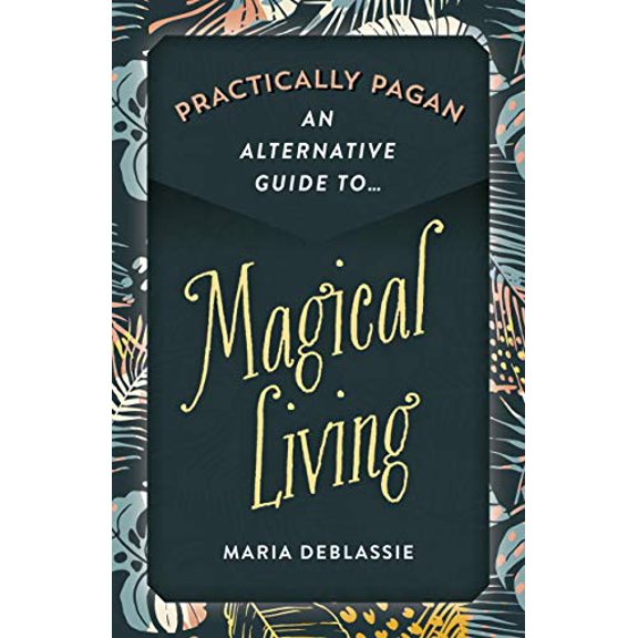 Pre-Owned Practically Pagan - An Alternative Guide to Magical Living (Paperback) 1789044030 9781789044034