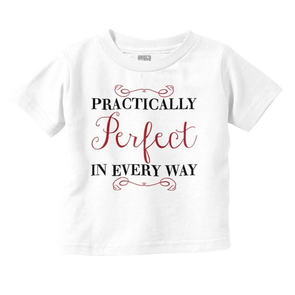 Practically Perfect In Every Way Youth T Shirt Tee Girls Infant Toddler Brisco Brands 12M