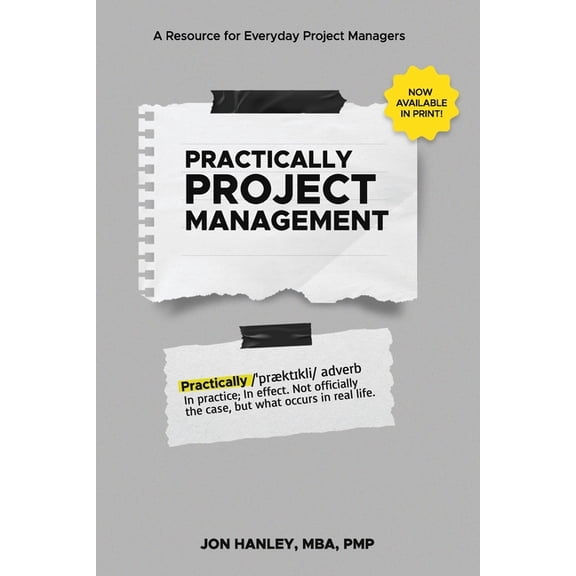Practically Project Management: A Resource for Everyday Project Managers, (Paperback)