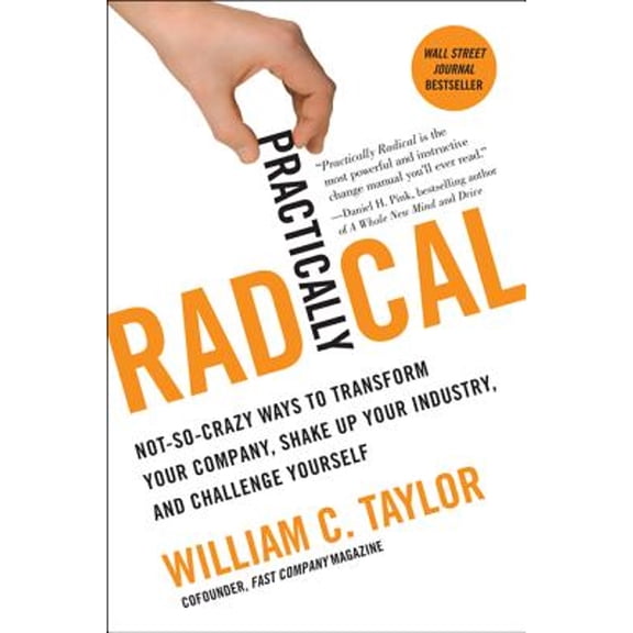 Pre-Owned Practically Radical: Not-So-Crazy Ways to Transform Your Company, Shake Up Your Industry, and Challenge Yourself (Paperback) 0061734683 9780061734687