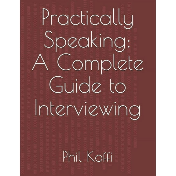 Practically Speaking: A Complete Guide to Interviewing, (Paperback)