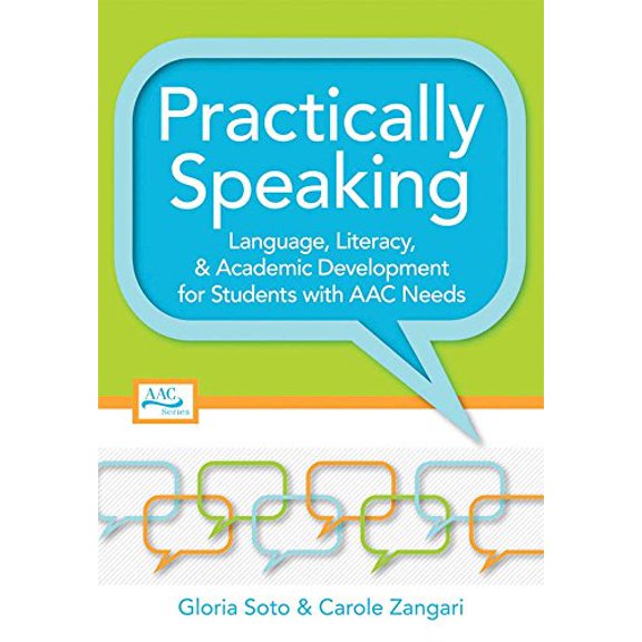 Pre-Owned Practically Speaking: Language, Literacy, and Academic Development for Students with AAC Needs (Paperback) 1557669511 9781557669513