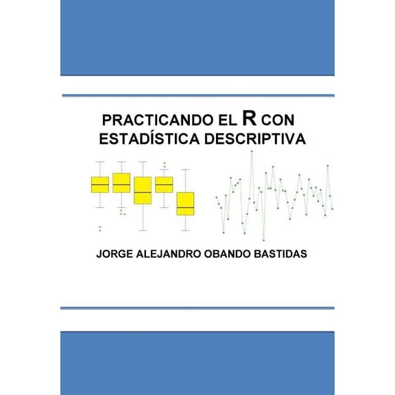 Practicando el R con la estadstica descriptiva: Estadstica Descriptiva con R, (Paperback)
