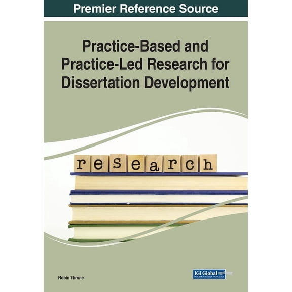 Practice-Based and Practice-Led Research for Dissertation Development, (Paperback)