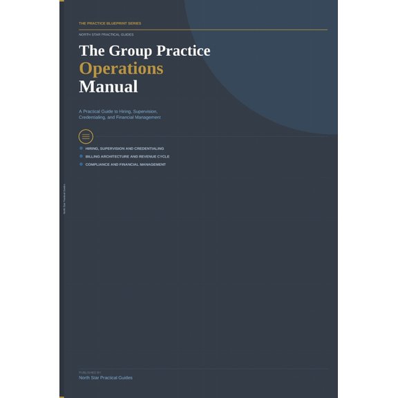 The Practice Blueprint The Group Practice Operations Manual: A Practical Guide to Hiring, Supervision, Credentialing, and Financial Management , Book 9, (Paperback)