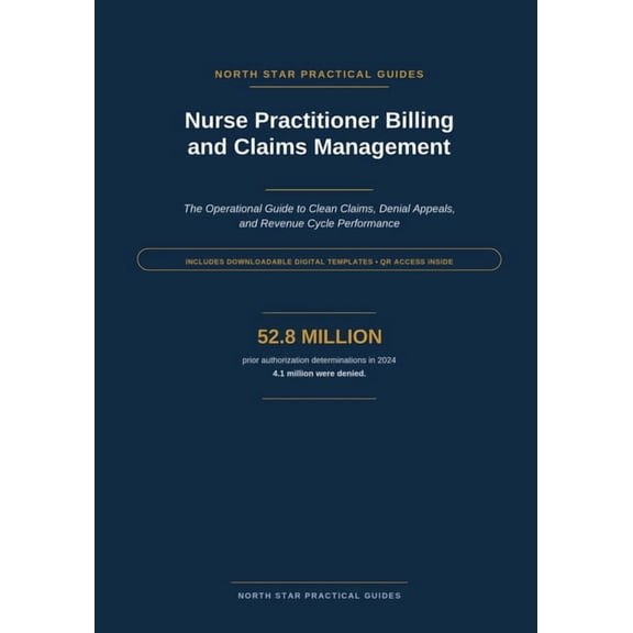 The Practice Blueprint Nurse Practitioner Billing and Claims Management: The Operational Guide to Clean Claims, Denial Appeals, and Revenue Cyc, Book 11, (Paperback)