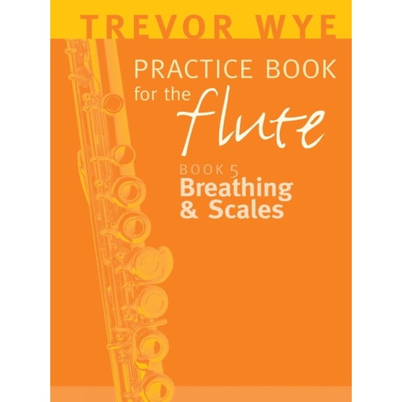Practice Book for the Flute Breathing &amp; Scales, Book 05, (Paperback)