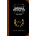 thumbnail image 1 of The Practice in Civil Actions and Proceedings in the Supreme Court of Pennsylvania, in the District Court and Court of Common Pleas for the City and County of Philadelphia, and in the Courts of the Un, 1 of 1
