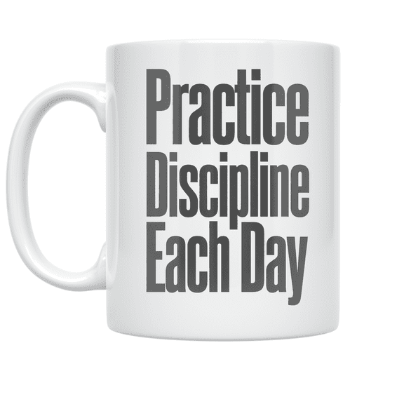 Practice Discipline Each Day - Productivity Enthusiast - 11 oz Ceramic Coffee Mug
