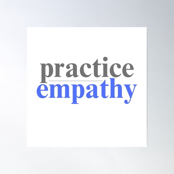 Practice Empathy Poster Wall Art, Modern Wall Decor, 30x30 UNFRAMED
