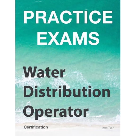 Practice Exams - Water Distribution Operator Certification: Grades 1 and 2, (Paperback)