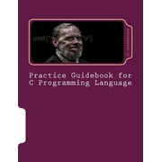 Practice Guidebook for C Programming Language Paperback
