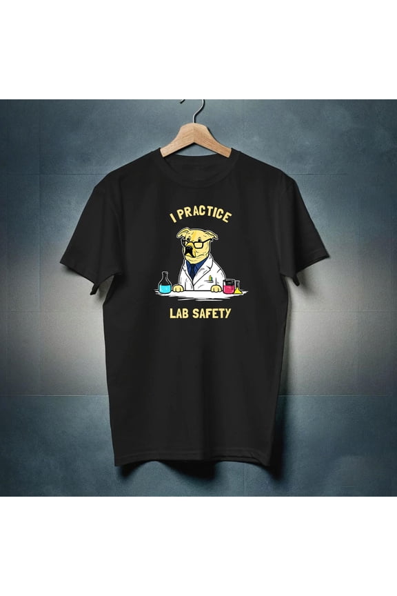 Practice Lab Safety Funny Labrador Dog Scientist Shirt Gift Black Unisex T-Shirt