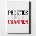 thumbnail image 1 of DistinctInk 8X10 Canvas Wall Art - Practice Like a Champion - 5/8 inch Gallery Wrapped, White Edge, 1 of 2