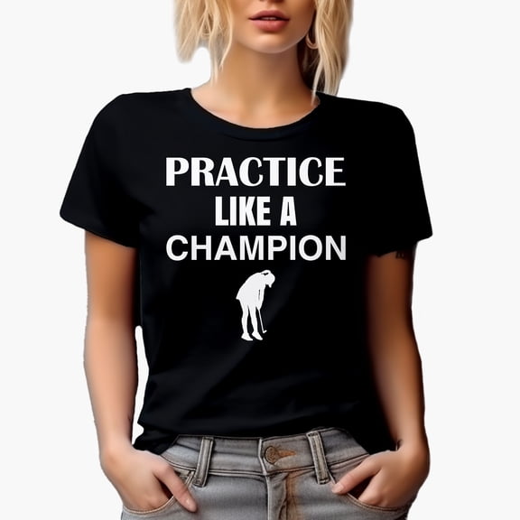 Practice Like a Champion, Motivational Quote with a Golf Player, Golfing or Golfer Themed Merch Gift, Black T-Shirt, Small