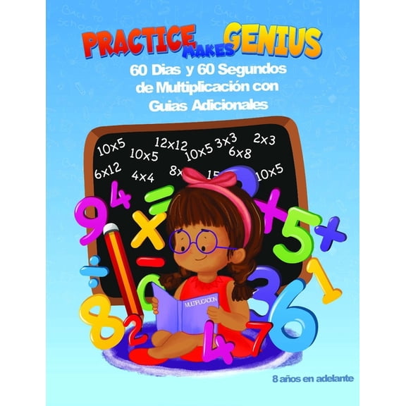 Practice Makes Genius Math Workbooks: Practice Makes Genius : 60 Dias y 60 Segundos de Multiplicación con Guías Adicionales (Paperback)