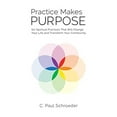 thumbnail image 1 of Pre-Owned Practice Makes PURPOSE: Six Spiritual Practices That Will Change Your Life and Transform Your Community (Paperback) 0692830871 9780692830871, 1 of 1