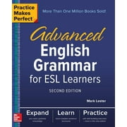 PROFESSOR MARK LESTER Practice Makes Perfect: Practice Makes Perfect: Advanced English Grammar for ESL Learners, Second Edition (Paperback)