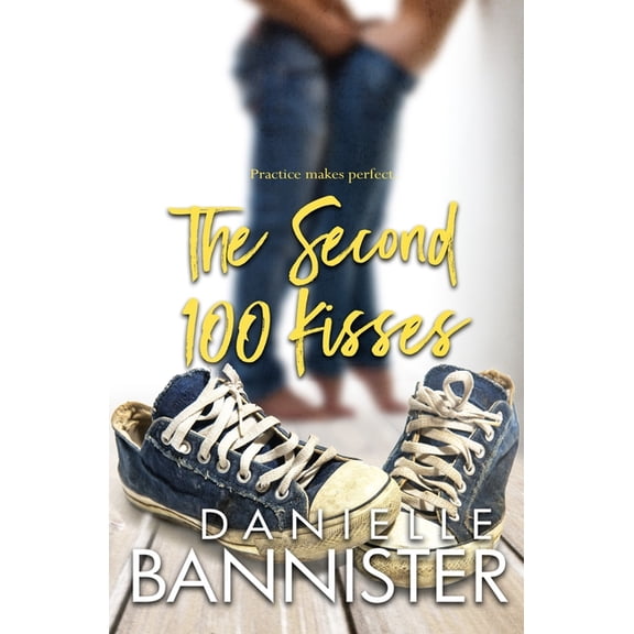 Practice Makes Perfect The Second 100 Kisses: Practice Makes Perfect, Book 2, (Paperback)