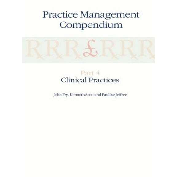 Pre-Owned Practice Management Compendium: Part 4: Clinical Practices (Paperback 9780792389446) by John Fry, K Scott, P Jeffree