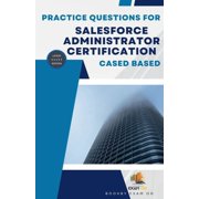 Practice Questions For Salesforce Administrator Certification Cased Based - Latest Edition 2026, Paperback