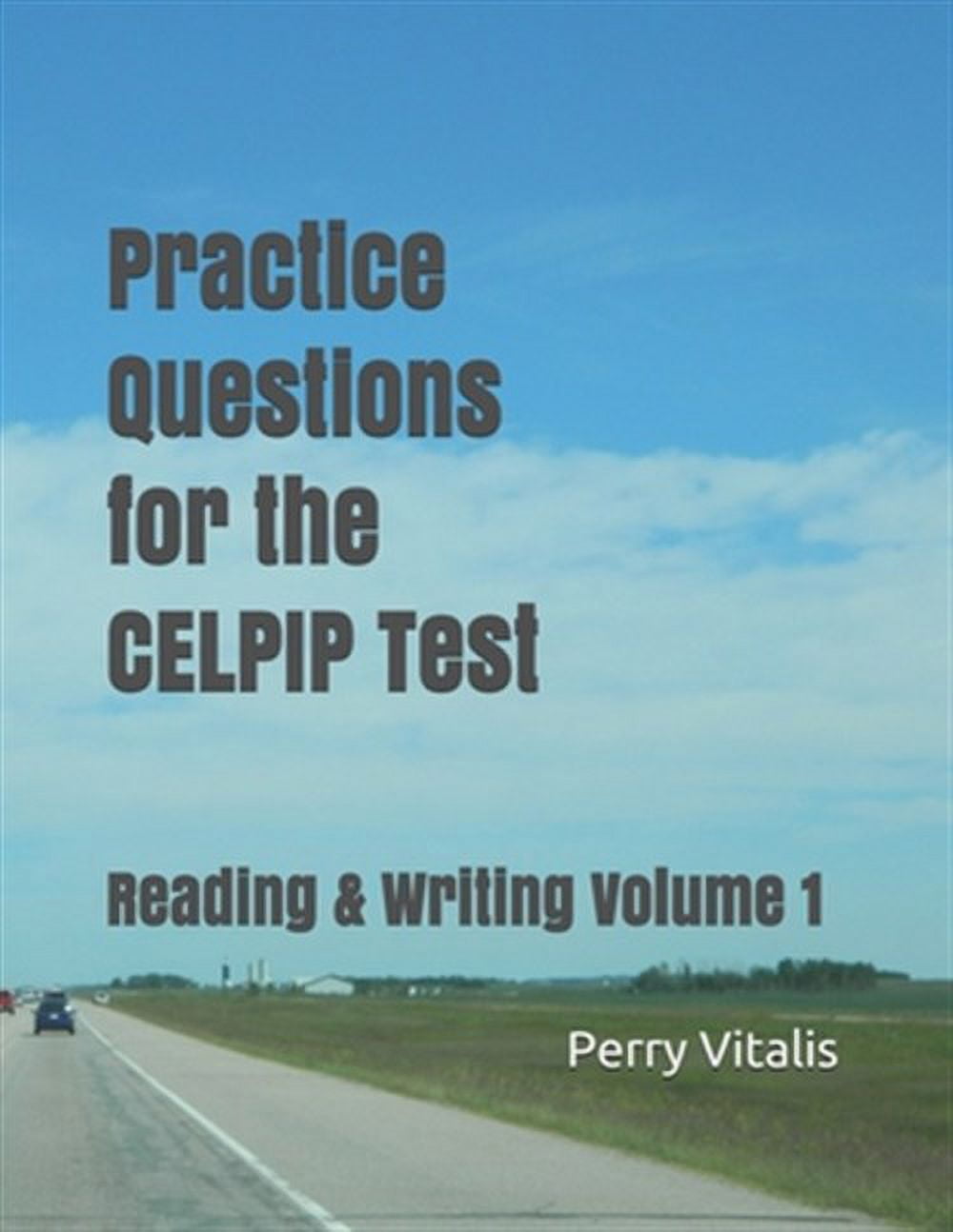 Practice Questions for the CELPIP Test: Reading & Writing Volume 1 ...
