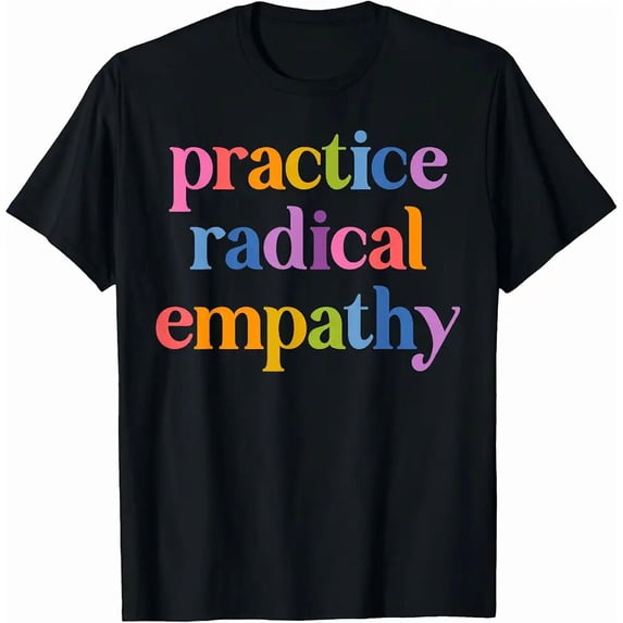 Practice Radical Empathy T-Shirt - Walmart.com