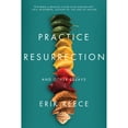 thumbnail image 1 of Pre-Owned Practice Resurrection: And Other Essays (Paperback) 1640092064 9781640092068, 1 of 1