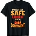 thumbnail image 1 of Practice Safe Lunch Use A Condiment T-Shirt, 1 of 4