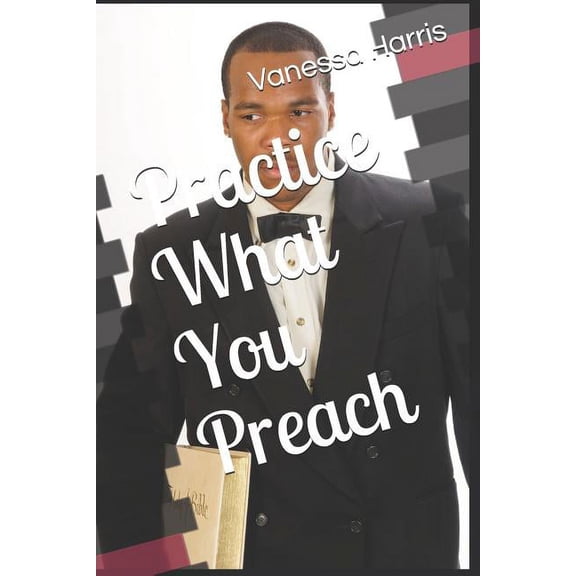 Practice What You Preach (Paperback)