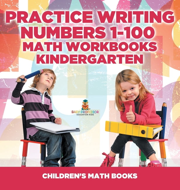 Practice Writing Numbers 1-100 - Math Workbooks Kindergarten Children's Math Books, (Hardcover)