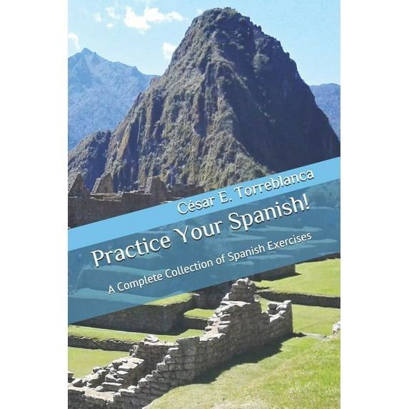 Practice Your Spanish!: A Complete Collection of Spanish Exercises Paperback