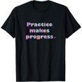 thumbnail image 1 of Practice makes progress Humorous and funny, and very popular T-Shirt, 1 of 5
