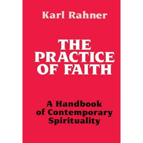 Pre-Owned Practice of Faith: A Handbook of Contemporary Spirituality (Paperback) 0824507797 9780824507794