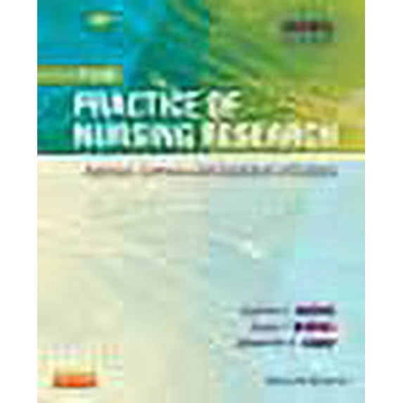 Practice of Nursing Research : Appraisal, Synthesis, and Generation of Evidence