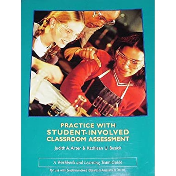 Pre-Owned Practice with student-involved classroom assessment: A workbook and learning team guide (Paperback) 0965510123 9780965510127