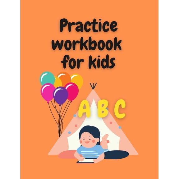 Practice workbook for kids: Preschool writing Workbook with Sight words for Pre K, Kindergarten and Kids Ages 3-5. ABC print handwriting book (Paperback)