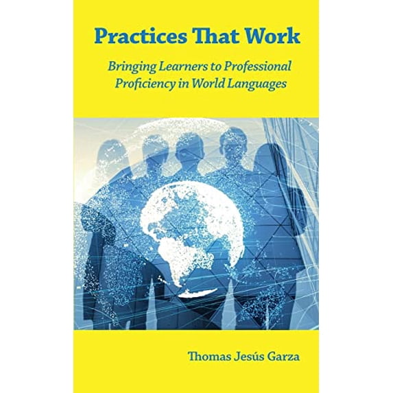 Pre-Owned Practices That Work: Bringing Learners to Professional Proficiency in World Languages Paperback