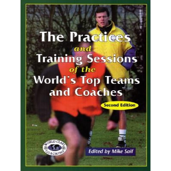 Pre-Owned Practices & Training Sessions of the World's Top Teams & Coaches (Paperback 9781890946340) by Mike Saif