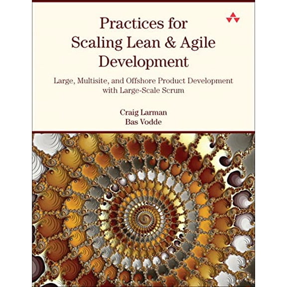 Pre-Owned Practices for Scaling Lean & Agile Development: Large, Multisite, and Offshore Product Development with Large-Scale Scrum (Paperback) 0321636406 9780321636409