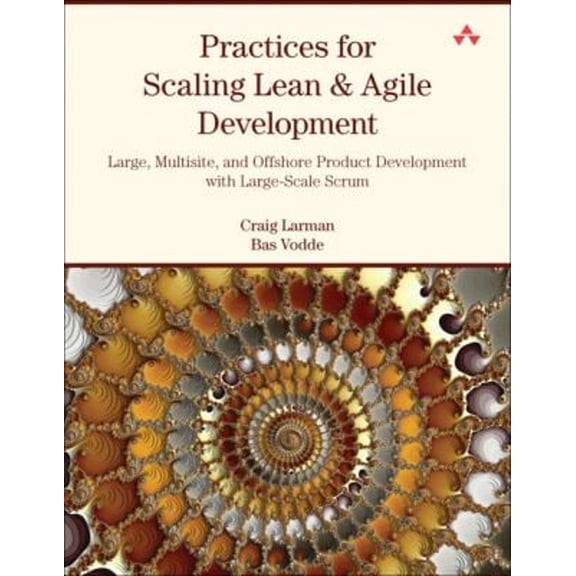 Pre-Owned Practices for Scaling Lean & Agile Development: Large, Multisite, and Offshore Product Development with Large-Scale Scrum (Paperback) 0321636406 9780321636409