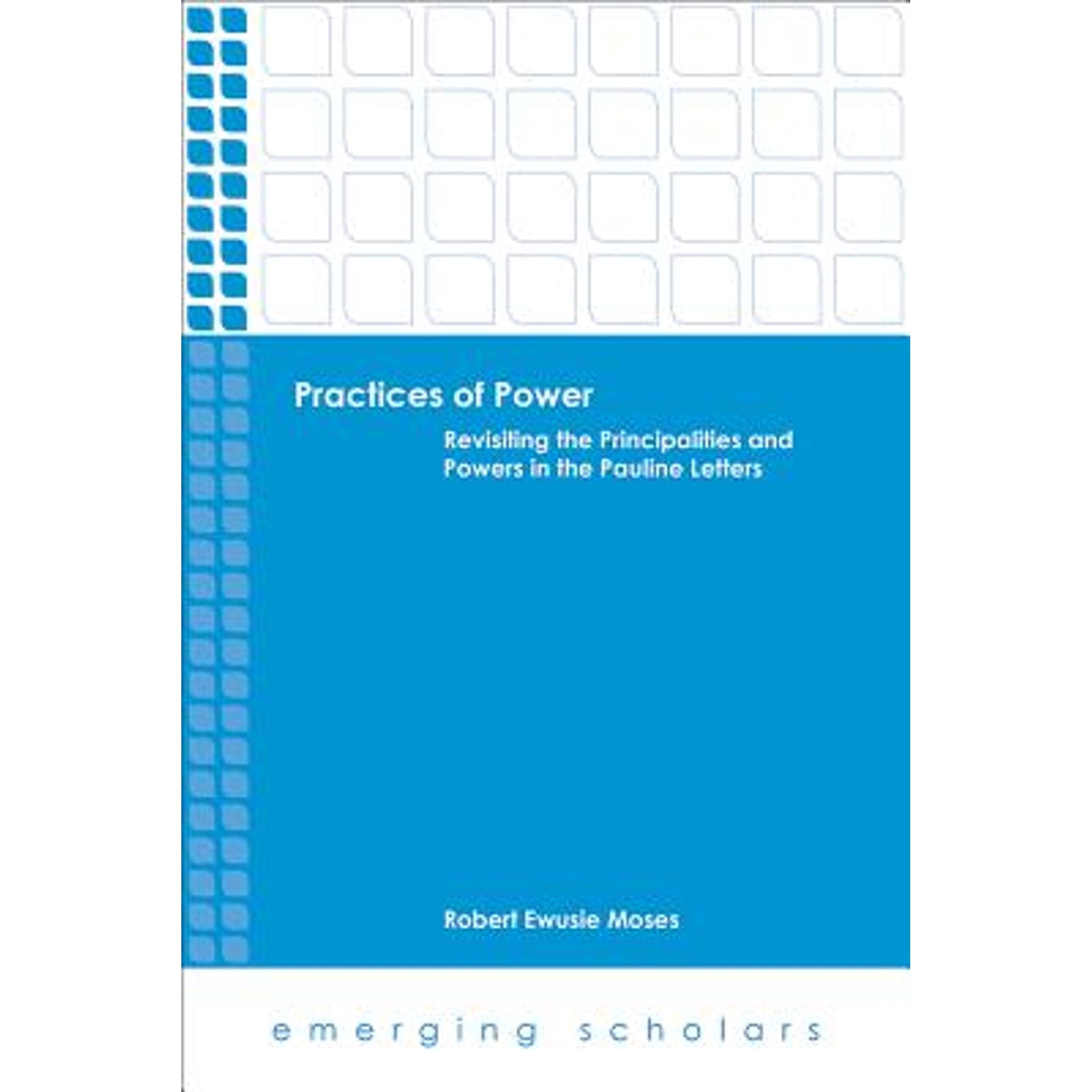 Revisiting Pre-Owned Practices of Power: Revisiting the Principalities and Powers ...
