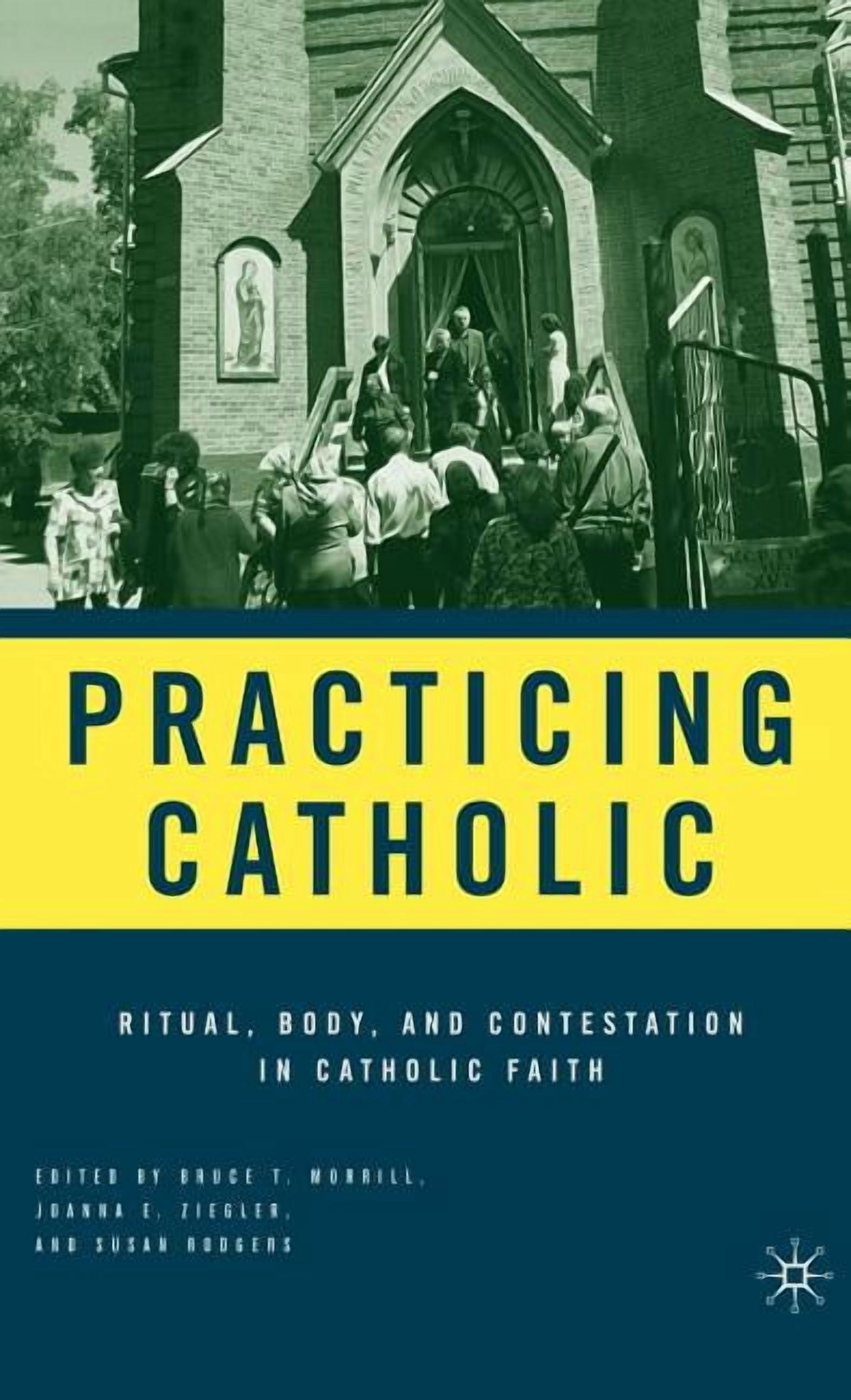 Catholic Ritwal Practicing Catholic: Ritual, Body, and Contestation in Catholic Faith ...